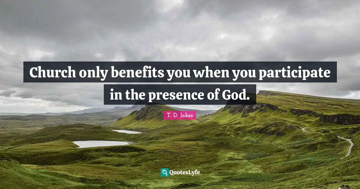 Church only benefits you when you participate in the presence of God.