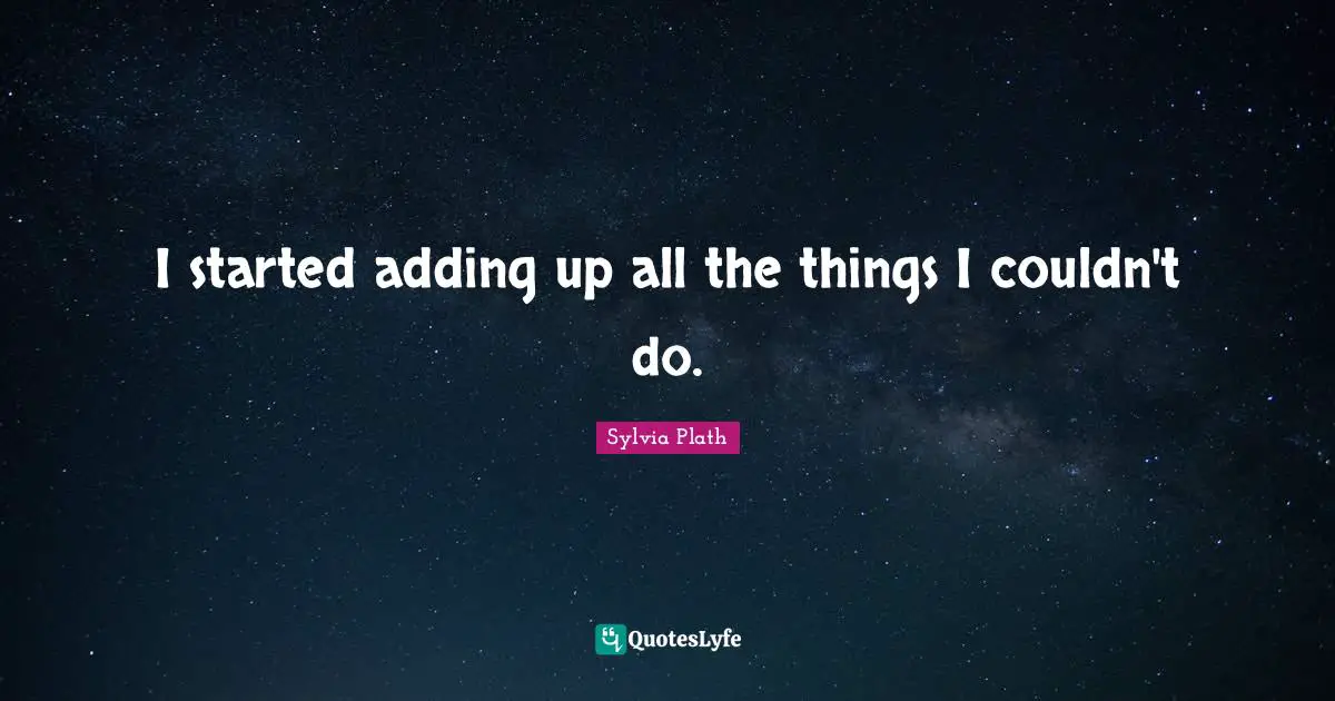 I started adding up all the things I couldn't do.
