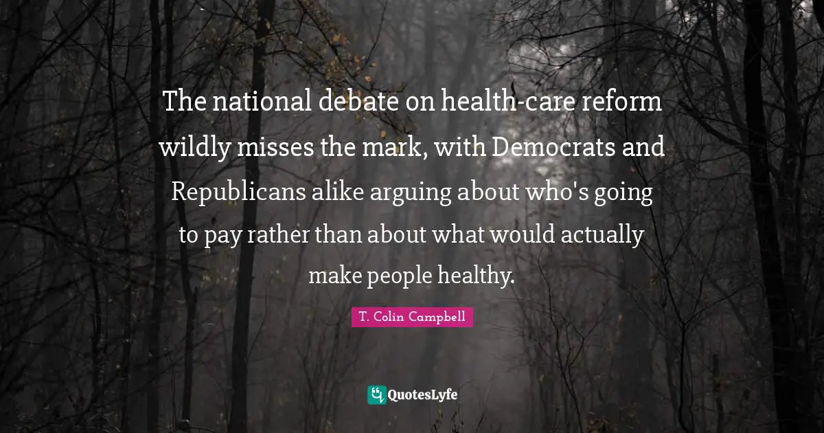 The national debate on health-care reform wildly misses the mark, with Democrats and Republicans alike arguing about who's going to pay rather than about what would actually make people healthy.