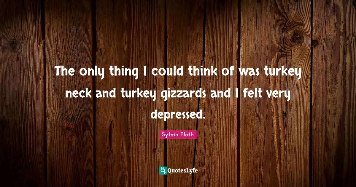 The only thing I could think of was turkey neck and turkey gizzards and I felt very depressed.