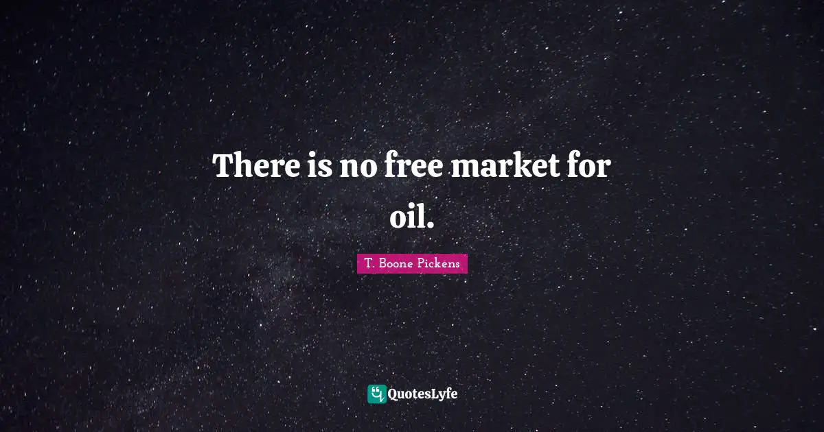 There is no free market for oil.