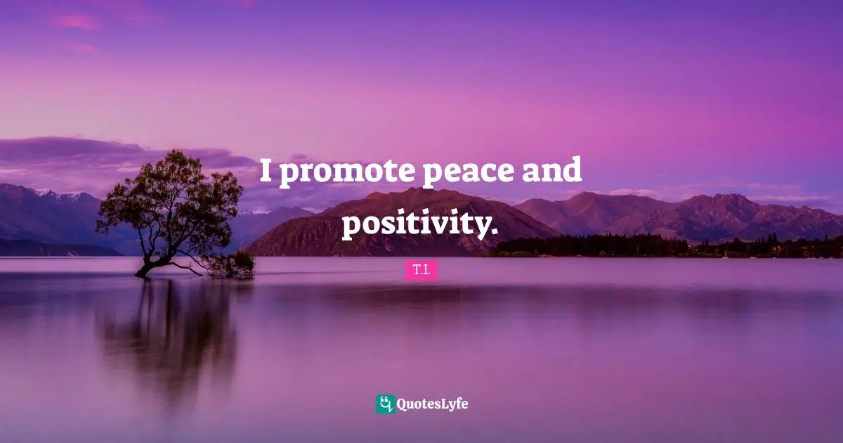 I promote peace and positivity.