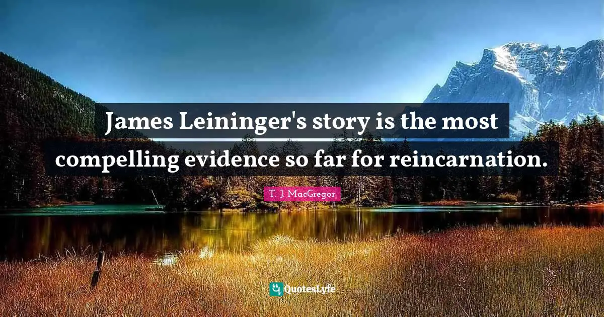 James Leininger's story is the most compelling evidence so far for reincarnation.