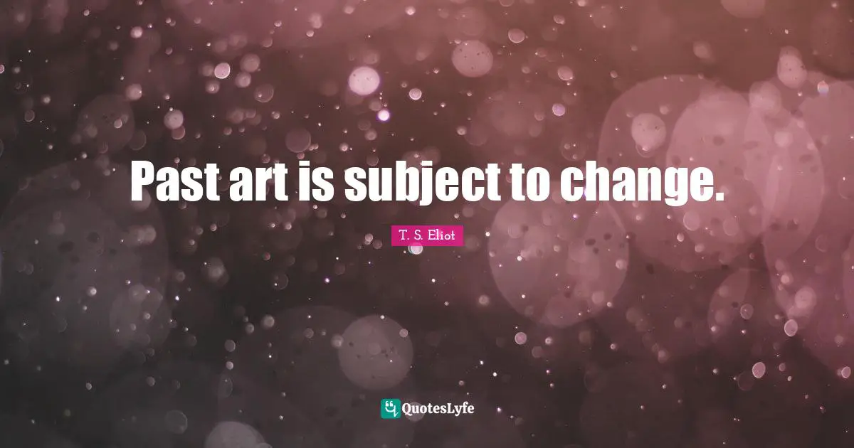 Past art is subject to change.