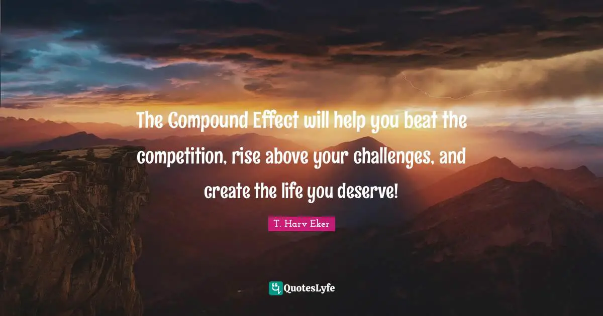 The Compound Effect will help you beat the competition, rise above your challenges, and create the life you deserve!