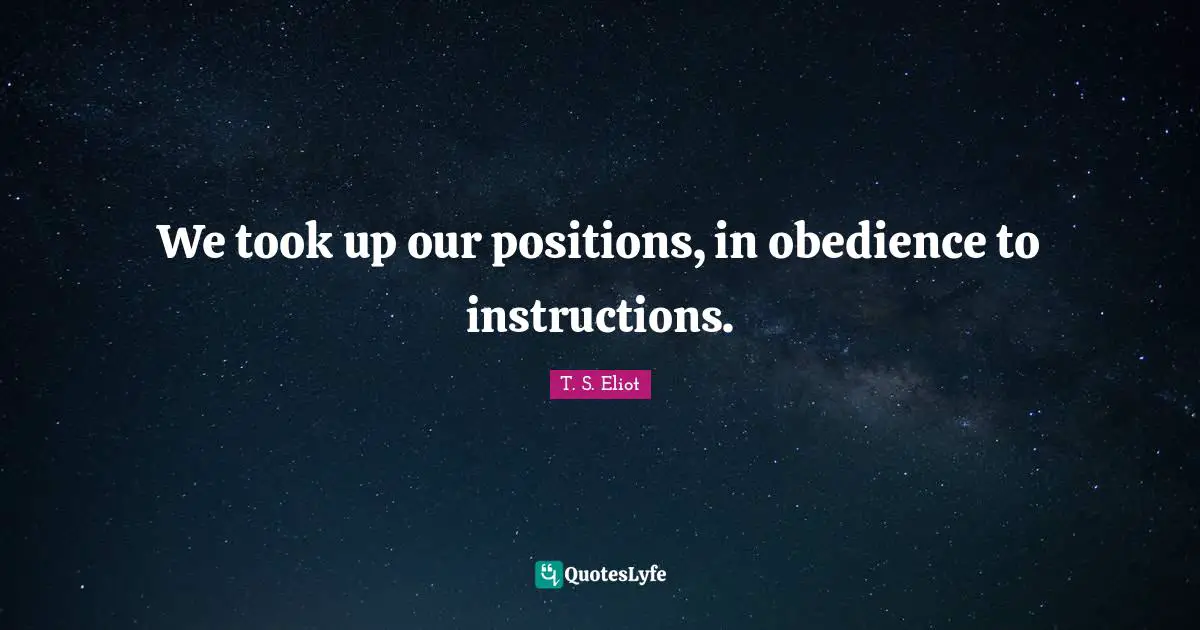 We took up our positions, in obedience to instructions.