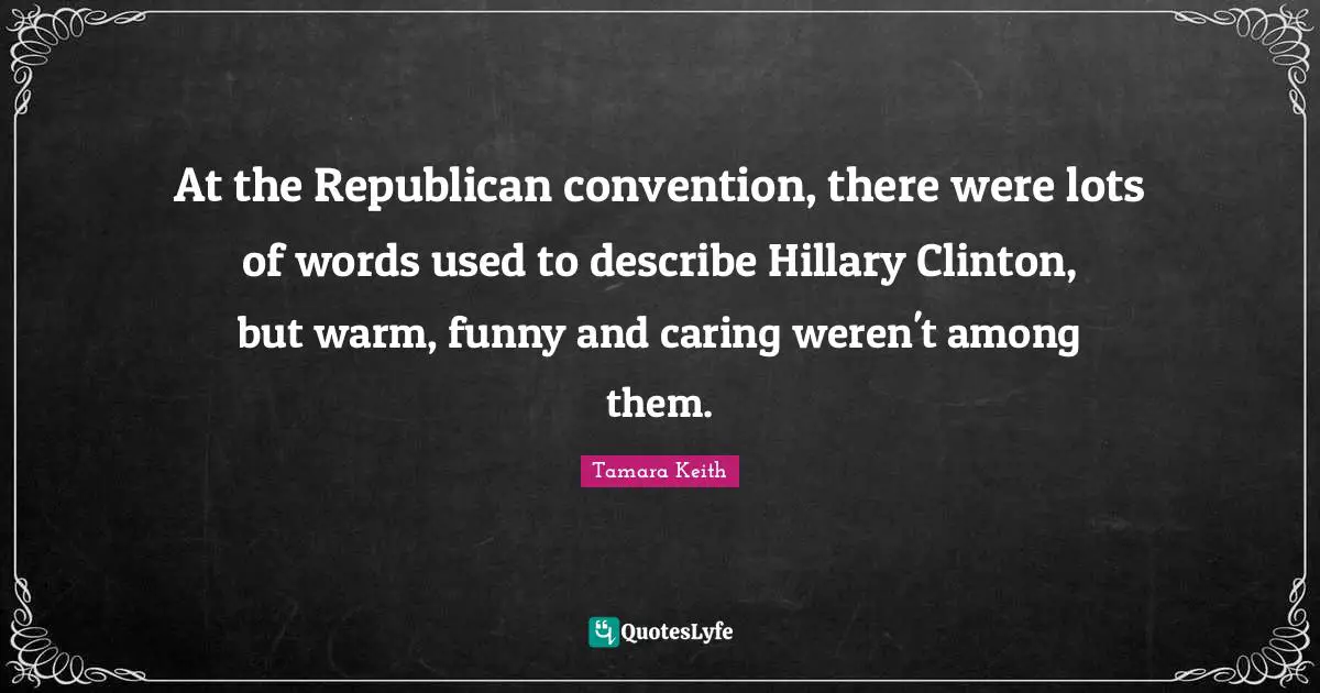 At the Republican convention, there were lots of words used to describe Hillary Clinton, but warm, funny and caring weren't among them.