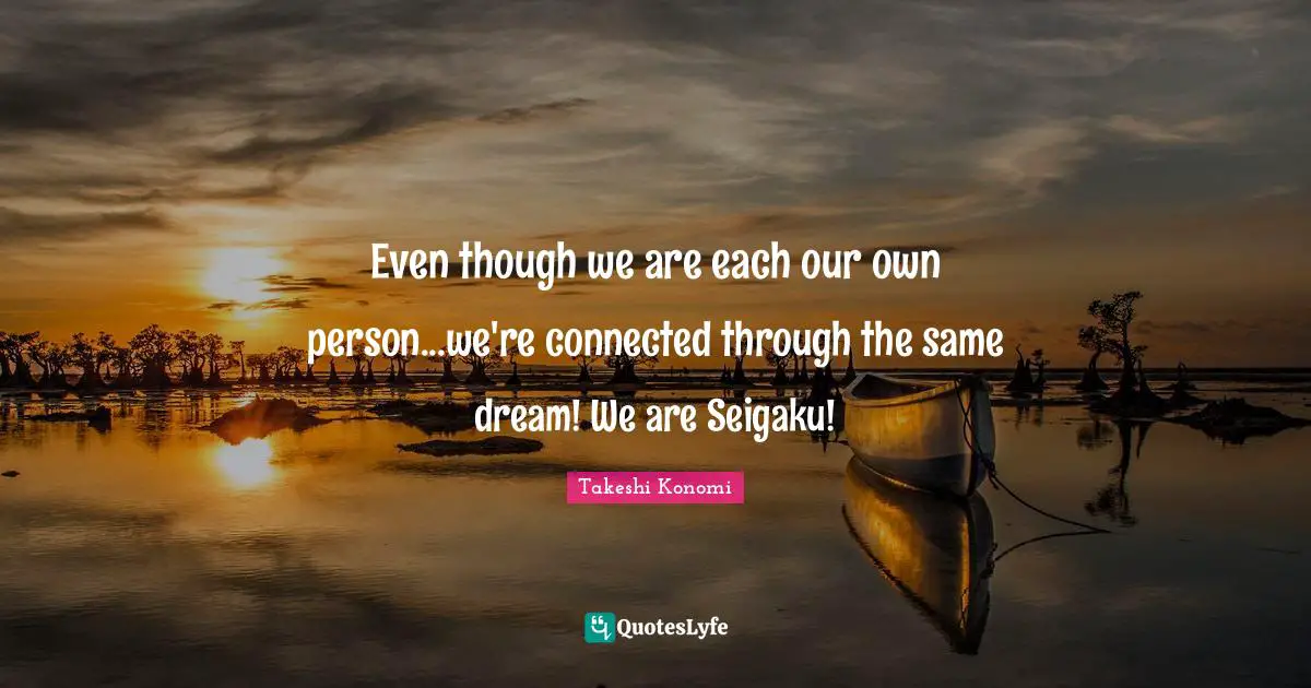 Even though we are each our own person...we're connected through the same dream! We are Seigaku!