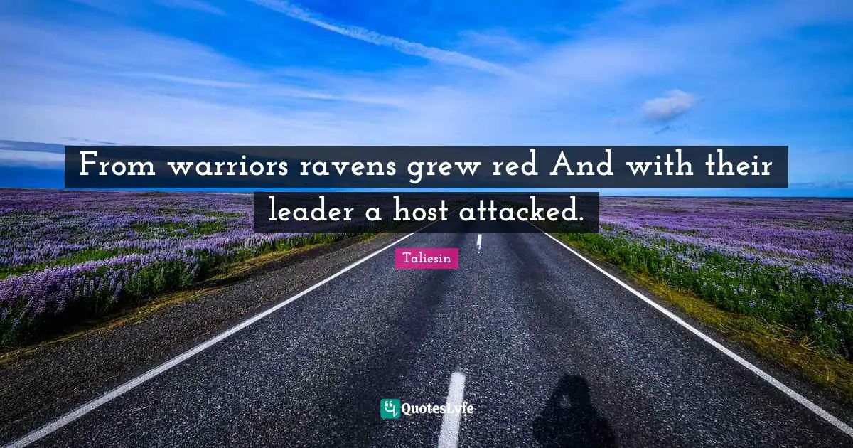 From warriors ravens grew red And with their leader a host attacked.