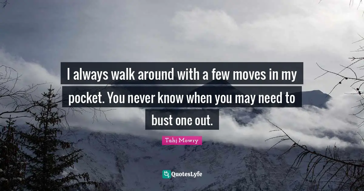 I always walk around with a few moves in my pocket. You never know when you may need to bust one out.