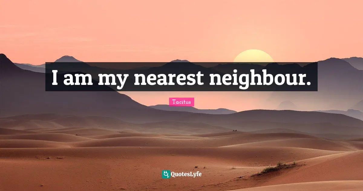 I am my nearest neighbour.