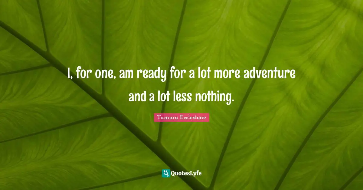 I, for one, am ready for a lot more adventure and a lot less nothing.