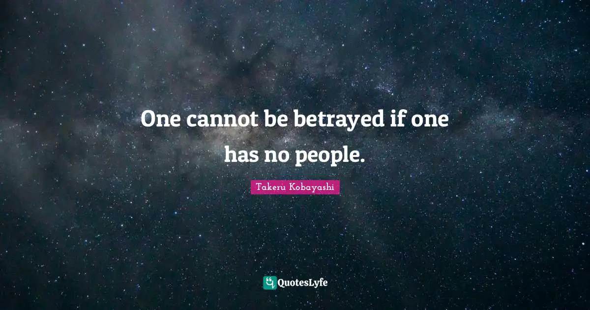 Stupidity Quotes: "One cannot be betrayed if one has no people."