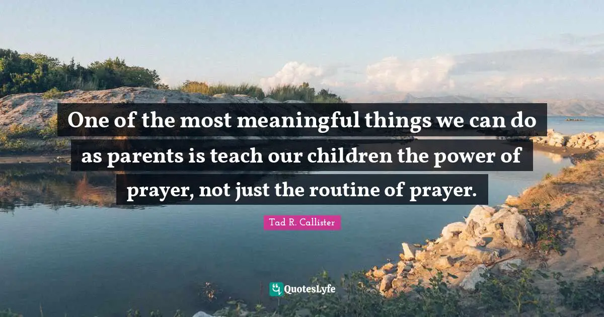 One of the most meaningful things we can do as parents is teach our children the power of prayer, not just the routine of prayer.