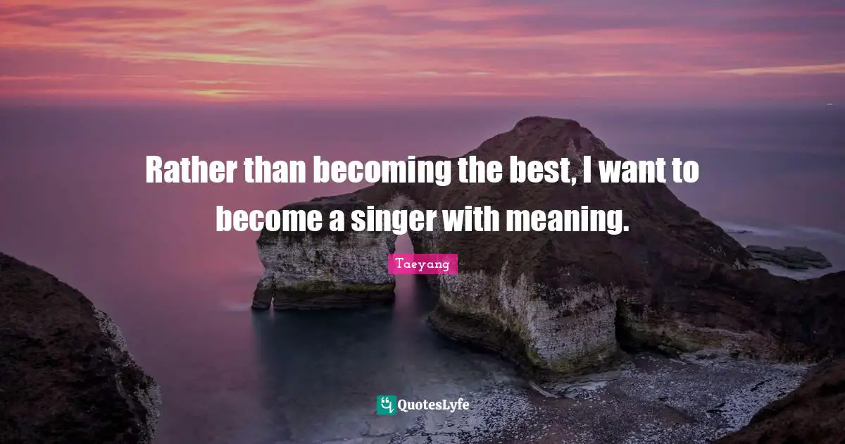 Rather than becoming the best, I want to become a singer with meaning.
