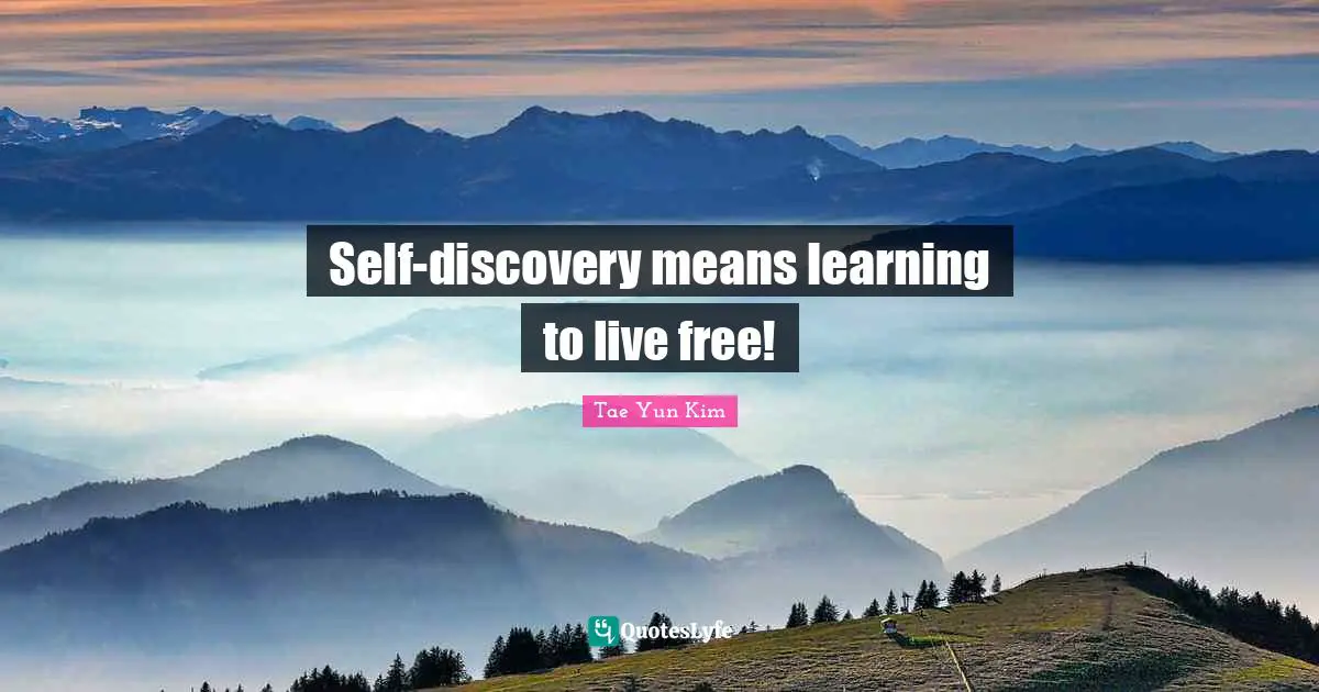 Self-discovery means learning to live free!