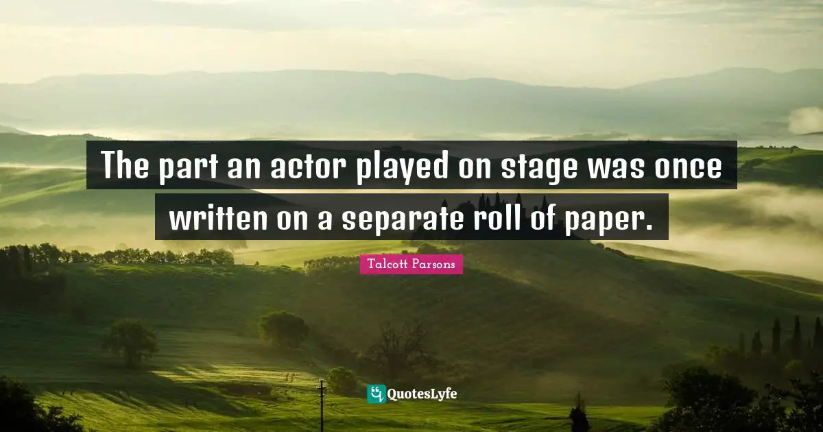 The part an actor played on stage was once written on a separate roll of paper.