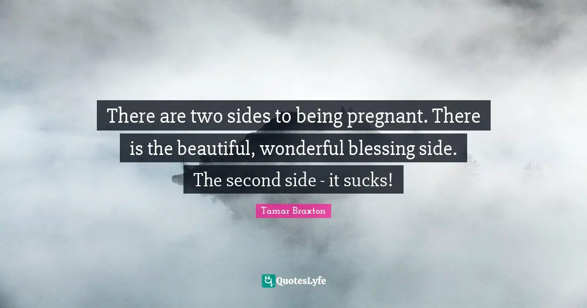 There are two sides to being pregnant. There is the beautiful, wonderful blessing side. The second side - it sucks!
