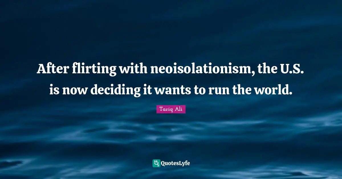 After flirting with neoisolationism, the U.S. is now deciding it wants to run the world.