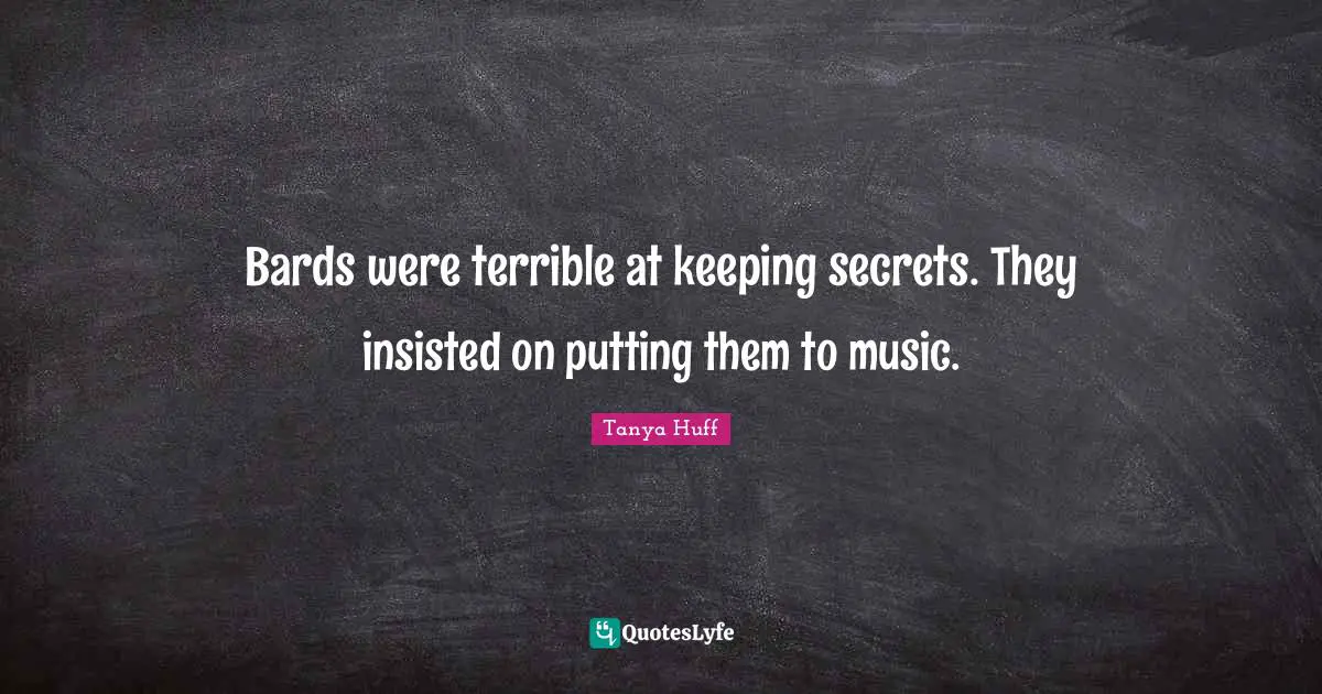 Bards were terrible at keeping secrets. They insisted on putting them to music.
