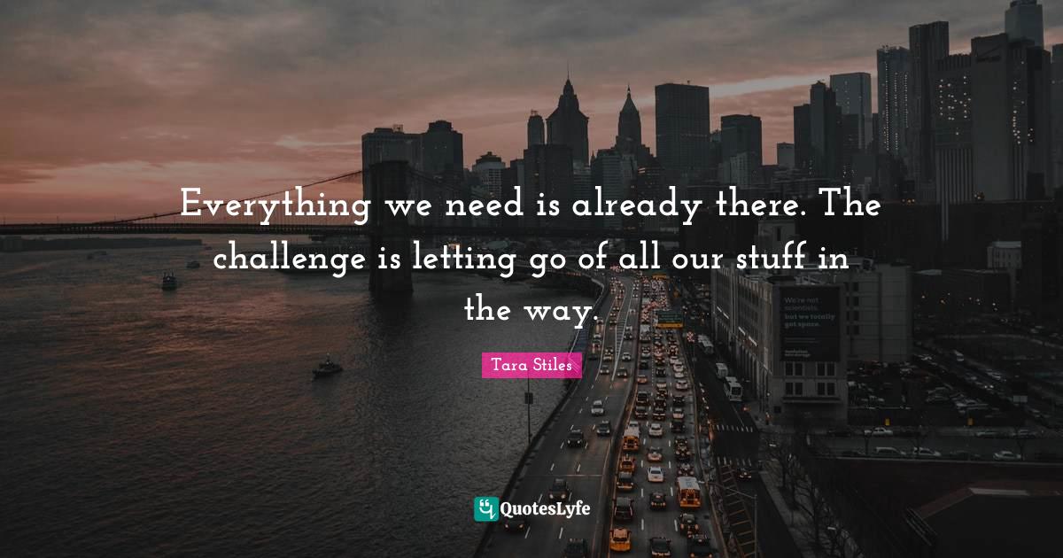 Everything we need is already there. The challenge is letting go of al