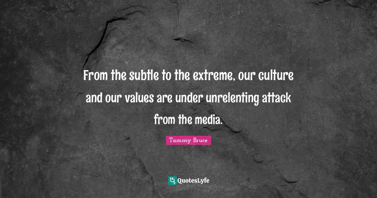 From the subtle to the extreme, our culture and our values are under unrelenting attack from the media.