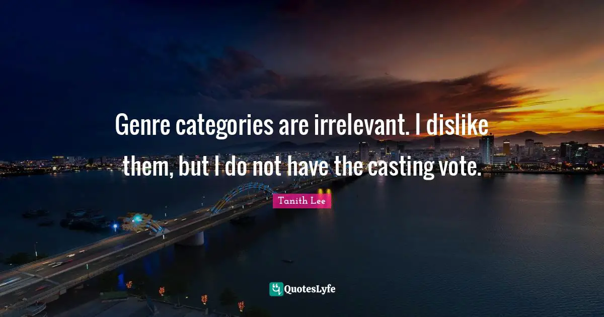 Genre categories are irrelevant. I dislike them, but I do not have the casting vote.