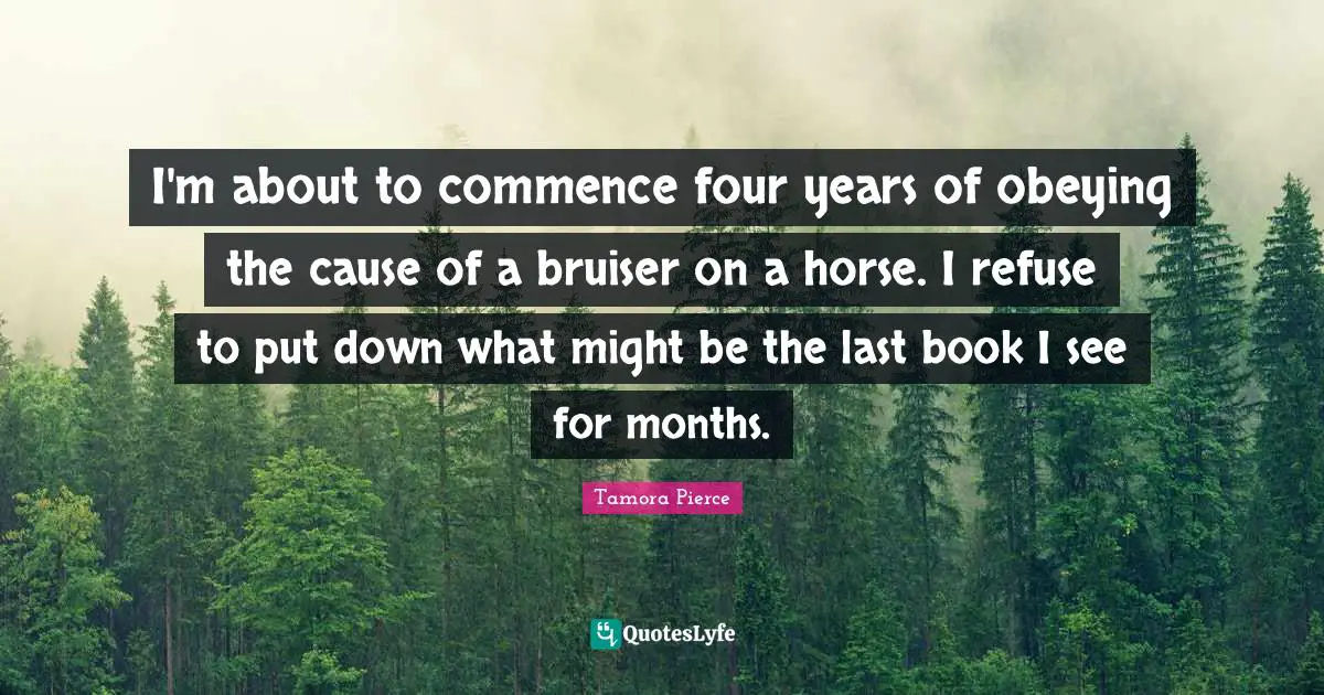 I'm about to commence four years of obeying the cause of a bruiser on a horse. I refuse to put down what might be the last book I see for months.