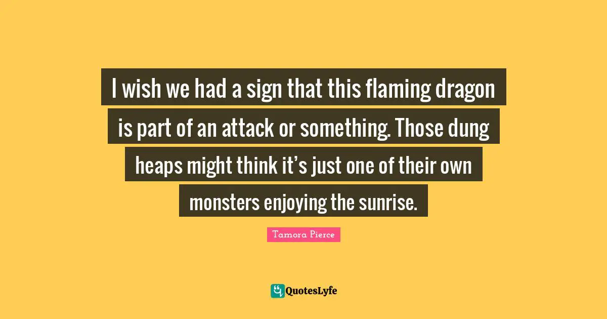 I wish we had a sign that this flaming dragon is part of an attack or something. Those dung heaps might think it’s just one of their own monsters enjoying the sunrise.