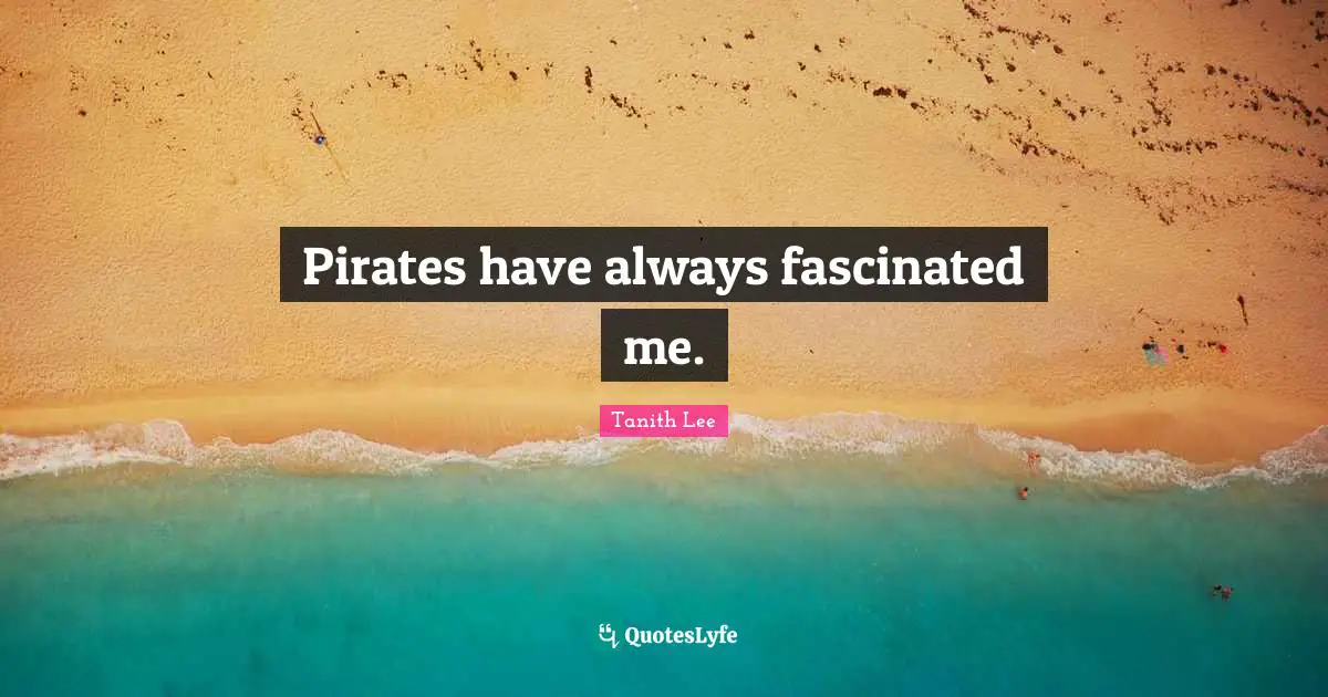 Pirates have always fascinated me.