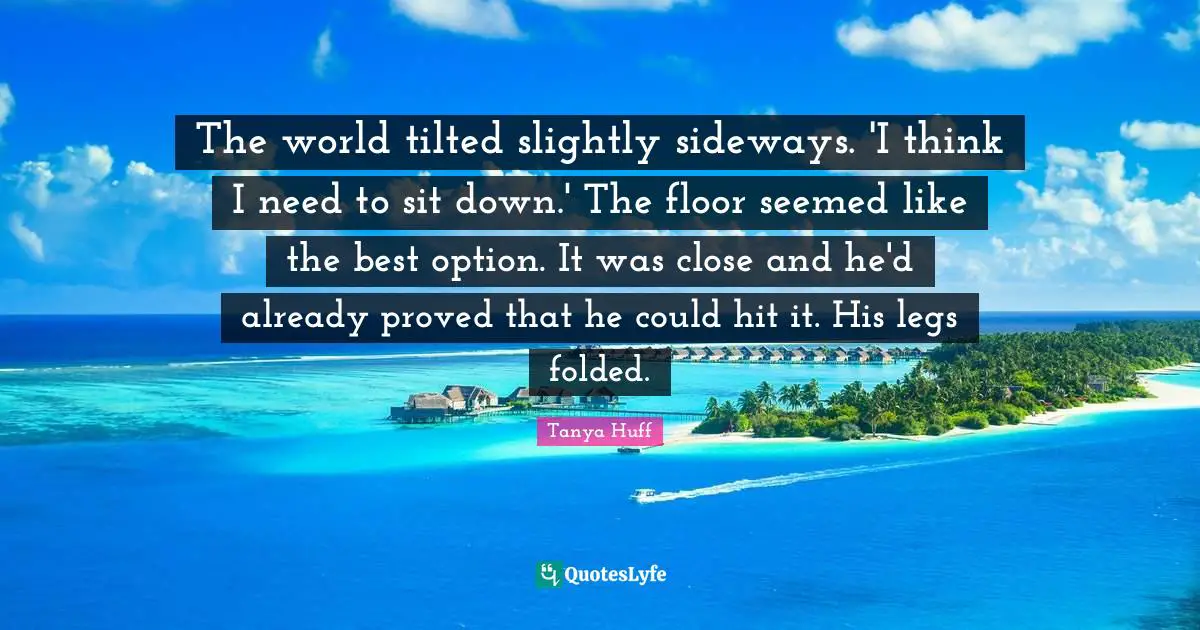 The world tilted slightly sideways. 'I think I need to sit down.' The floor seemed like the best option. It was close and he'd already proved that he could hit it. His legs folded.