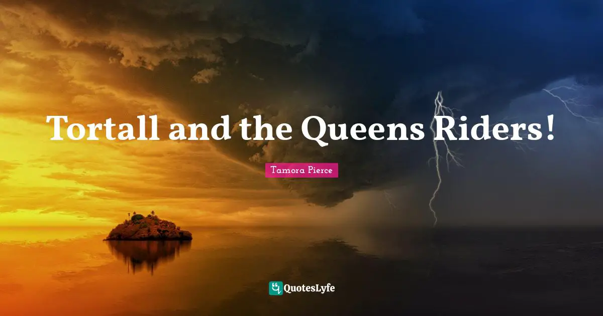 Tortall and the Queens Riders!