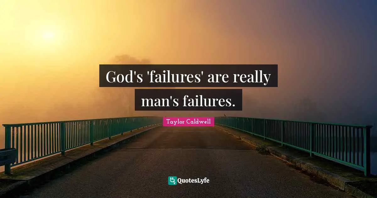 God's 'failures' are really man's failures.