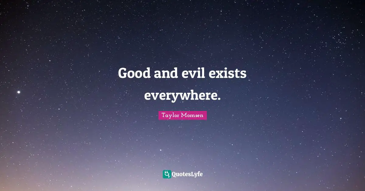 Good and evil exists everywhere.