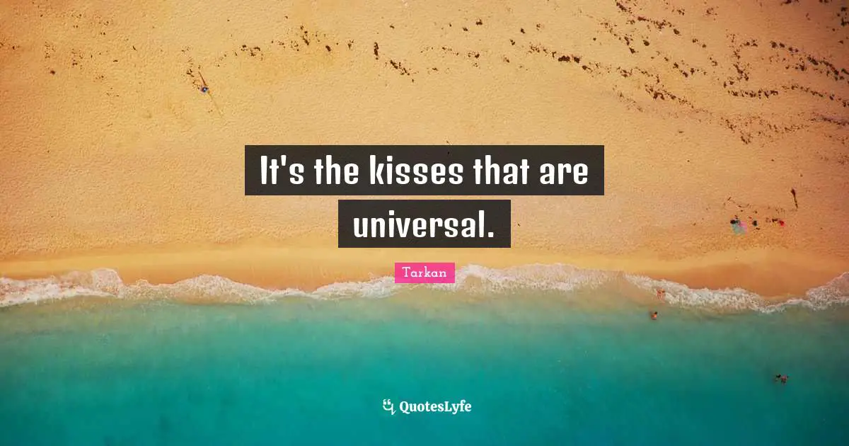 It's the kisses that are universal.