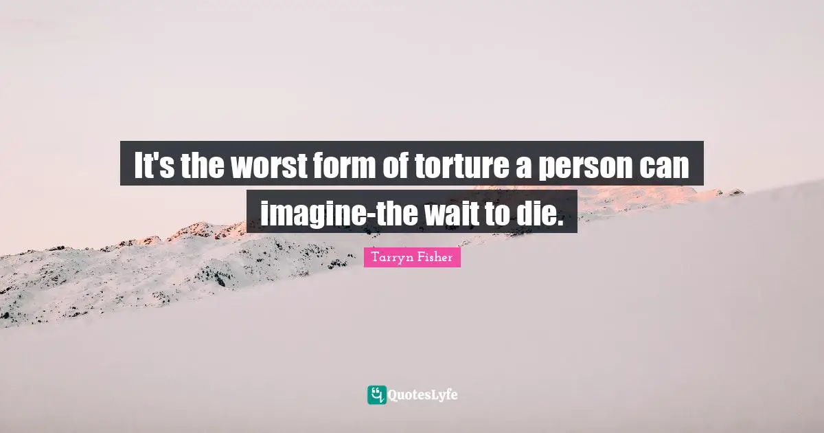 It's the worst form of torture a person can imagine-the wait to die.