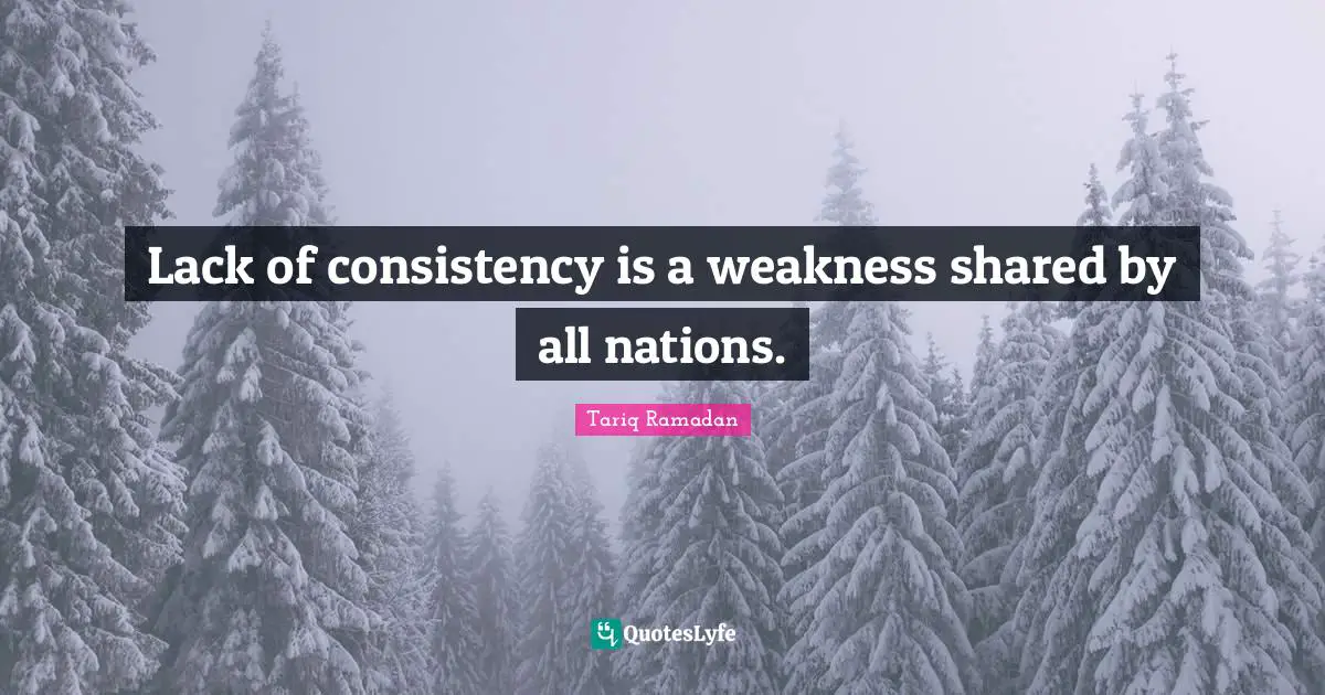 Lack of consistency is a weakness shared by all nations.