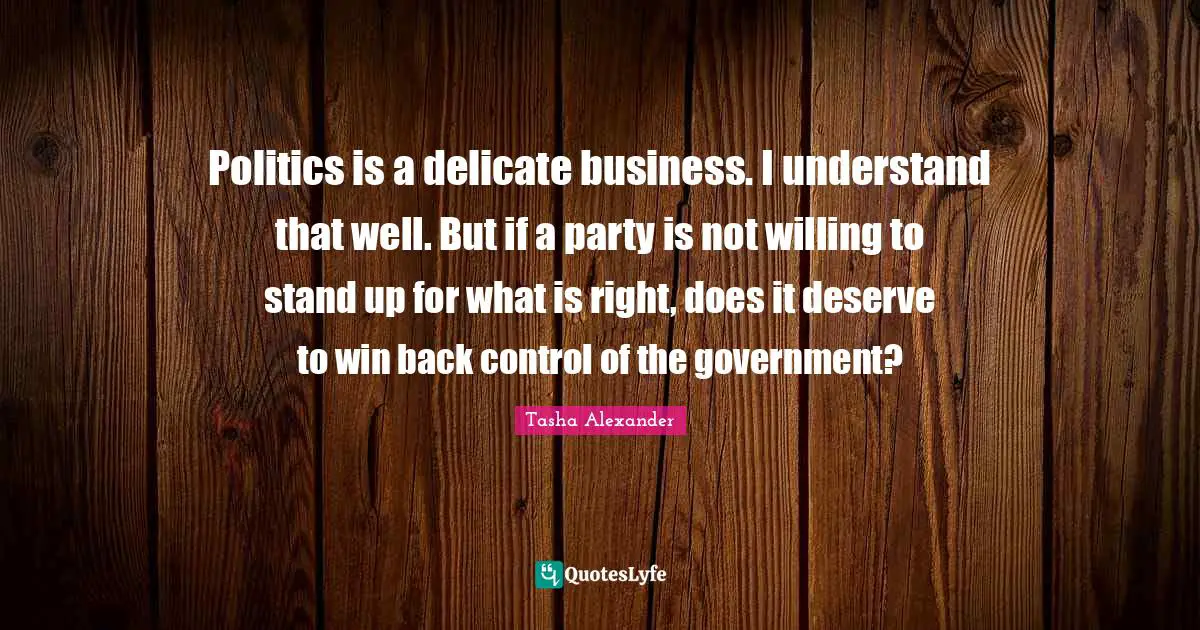 Politics is a delicate business. I understand that well. But if a party is not willing to stand up for what is right, does it deserve to win back control of the government?