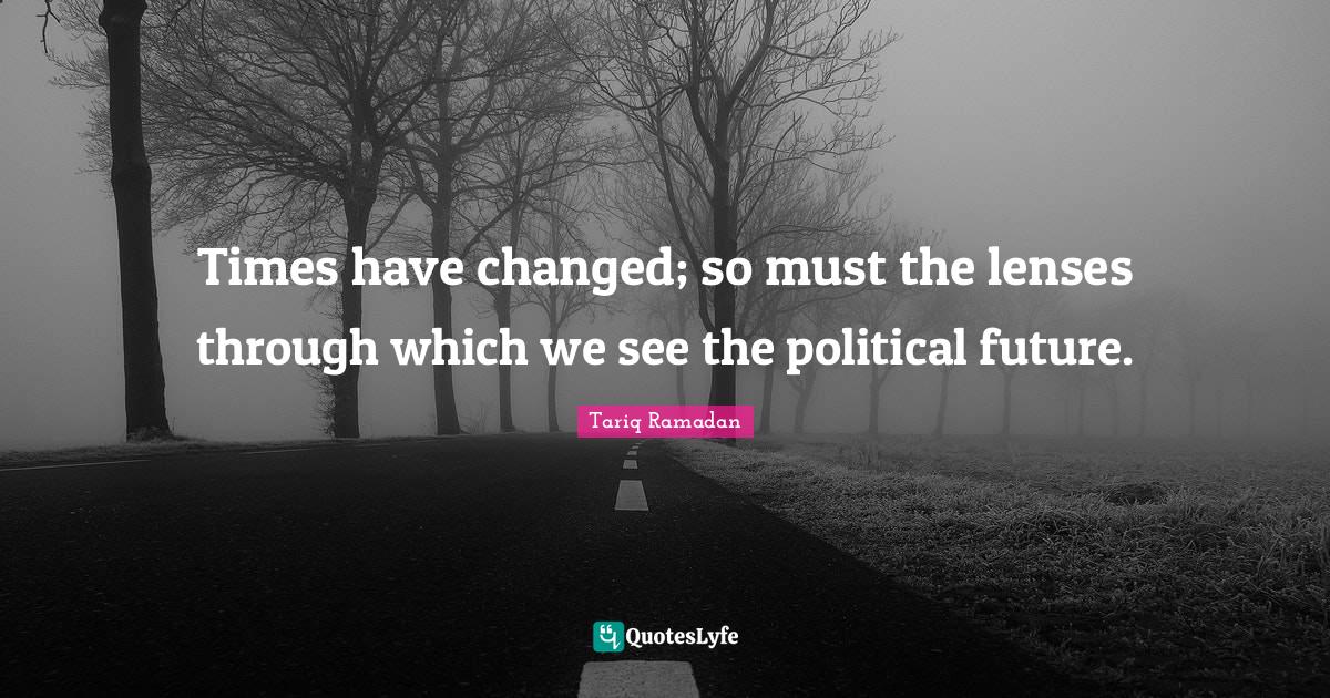 Times have changed; so must the lenses through which we see the politi