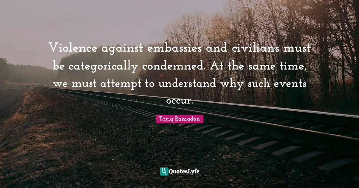 Violence against embassies and civilians must be categorically condemned. At the same time, we must attempt to understand why such events occur.