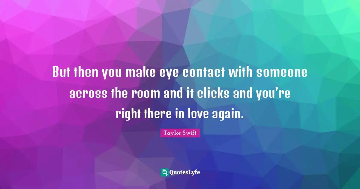 But then you make eye contact with someone across the room and it clicks and you’re right there in love again.