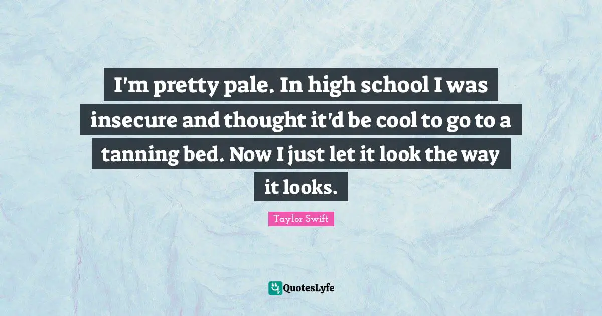 I'm pretty pale. In high school I was insecure and thought it'd be cool to go to a tanning bed. Now I just let it look the way it looks.