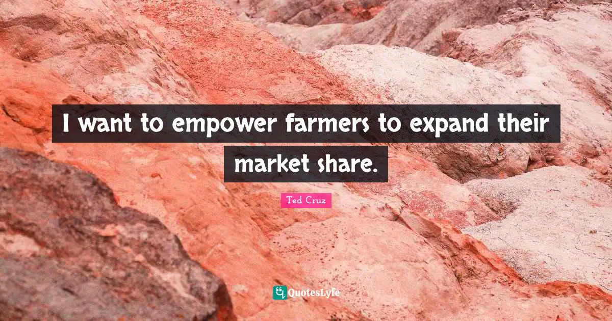 I want to empower farmers to expand their market share.