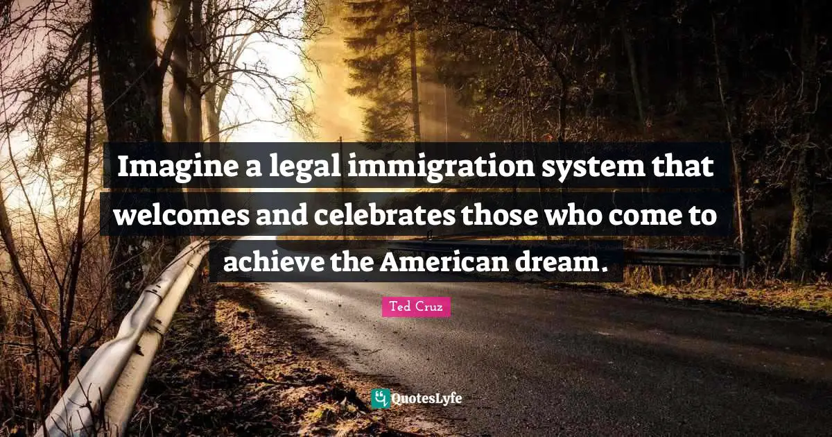 Imagine a legal immigration system that welcomes and celebrates those who come to achieve the American dream.