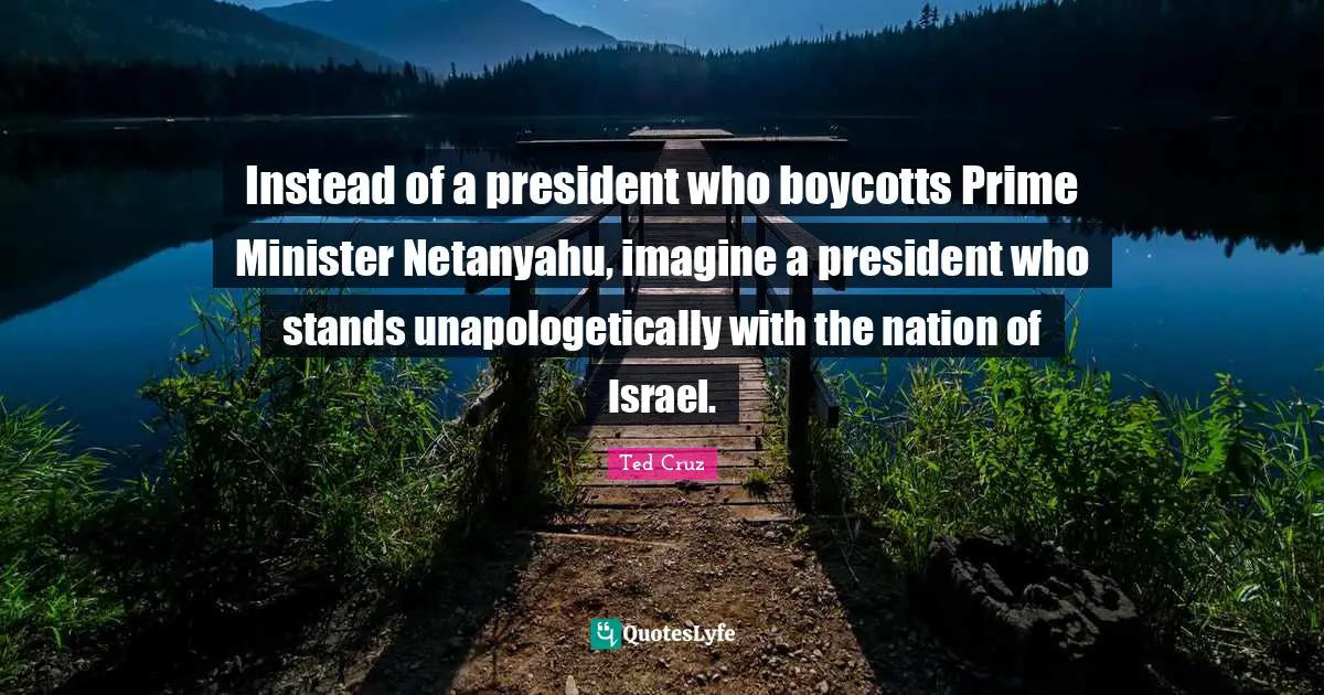 Instead of a president who boycotts Prime Minister Netanyahu, imagine a president who stands unapologetically with the nation of Israel.