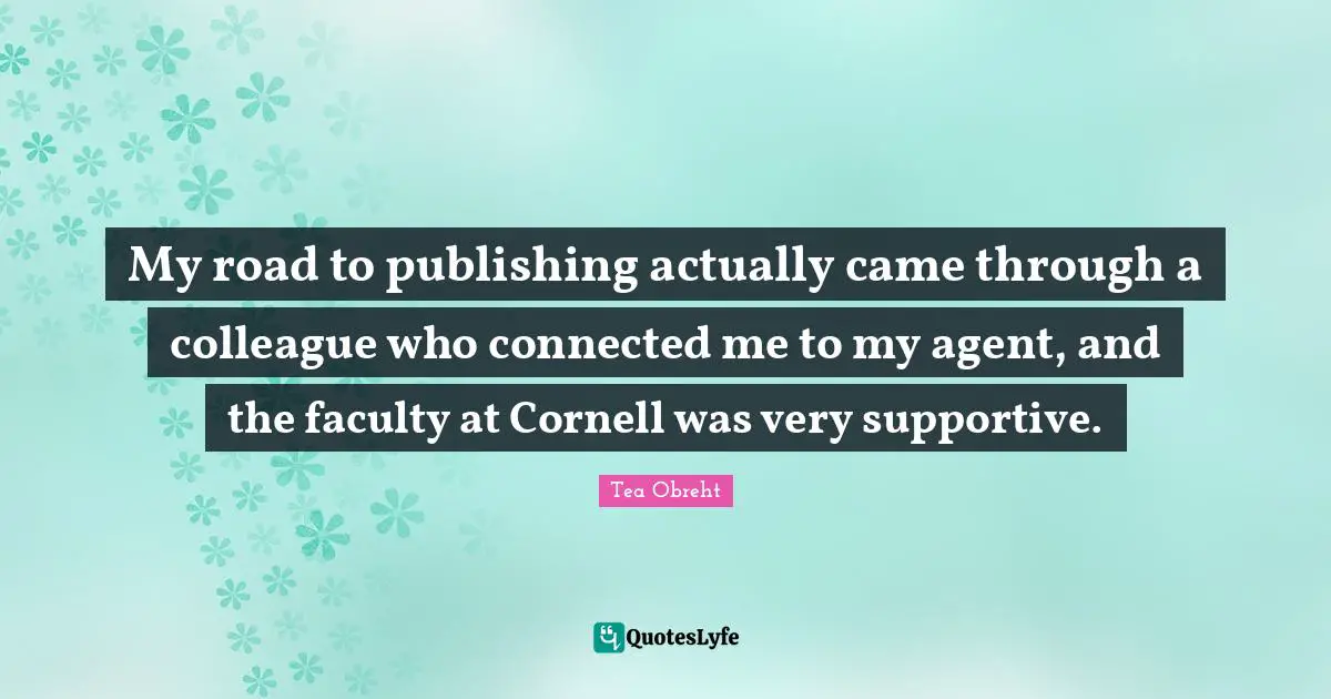 My road to publishing actually came through a colleague who connected me to my agent, and the faculty at Cornell was very supportive.
