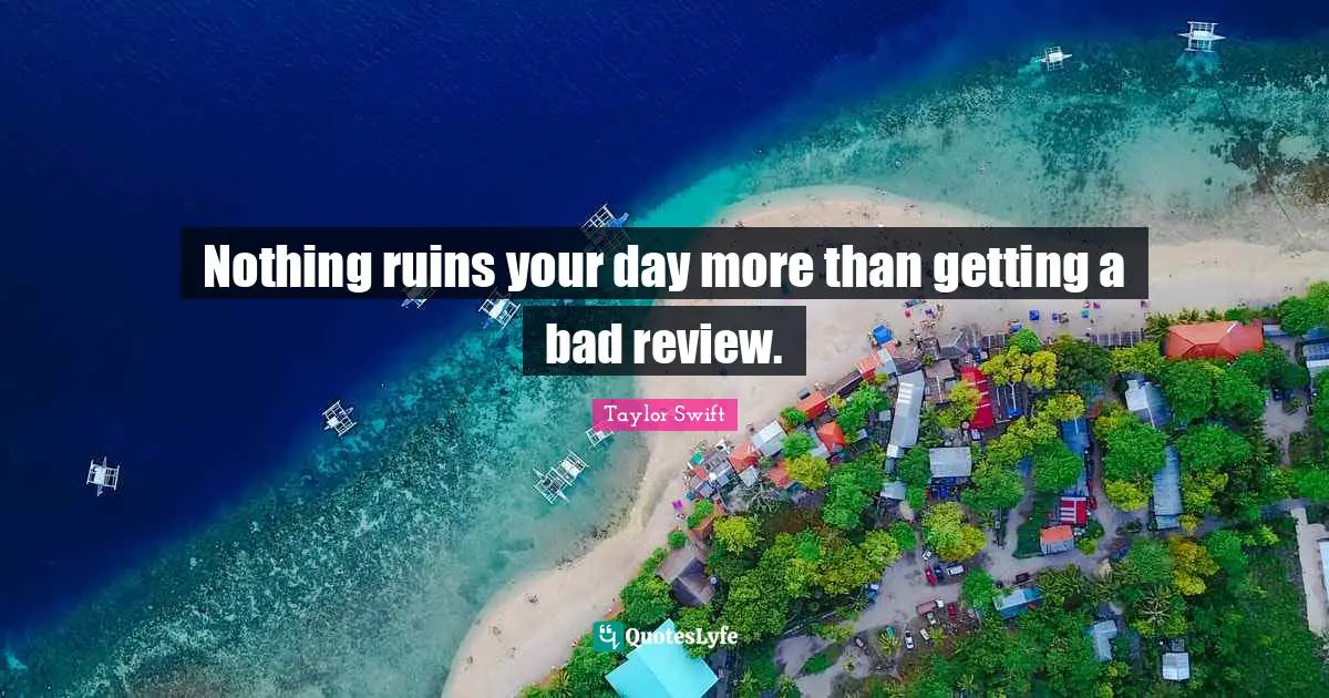 Nothing ruins your day more than getting a bad review.