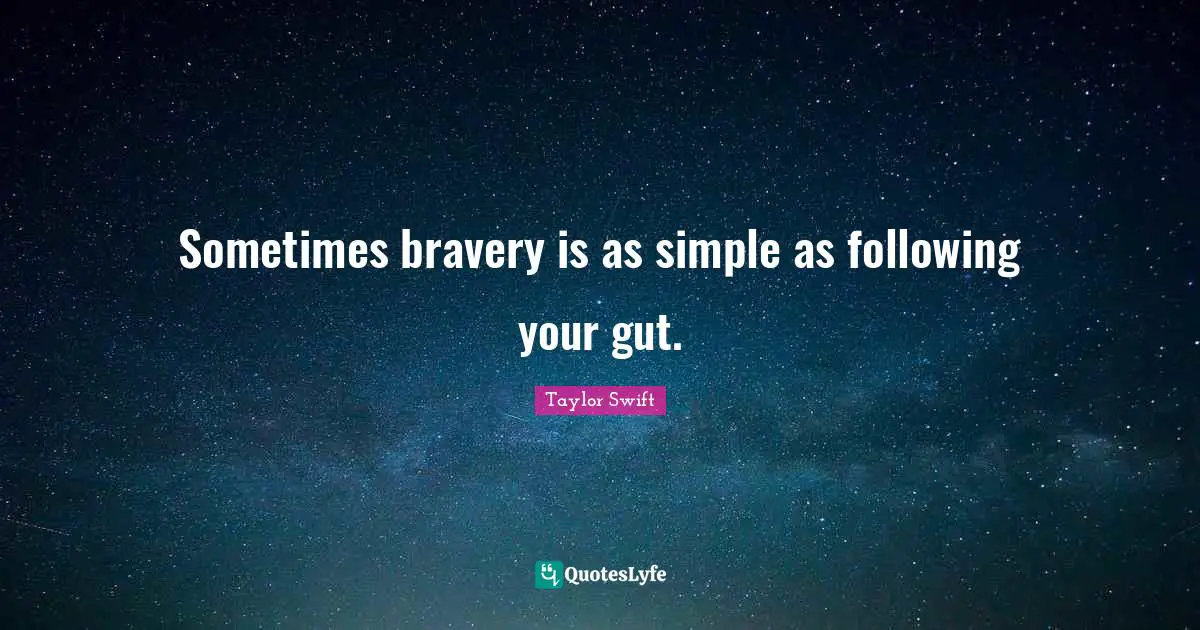 Sometimes bravery is as simple as following your gut.