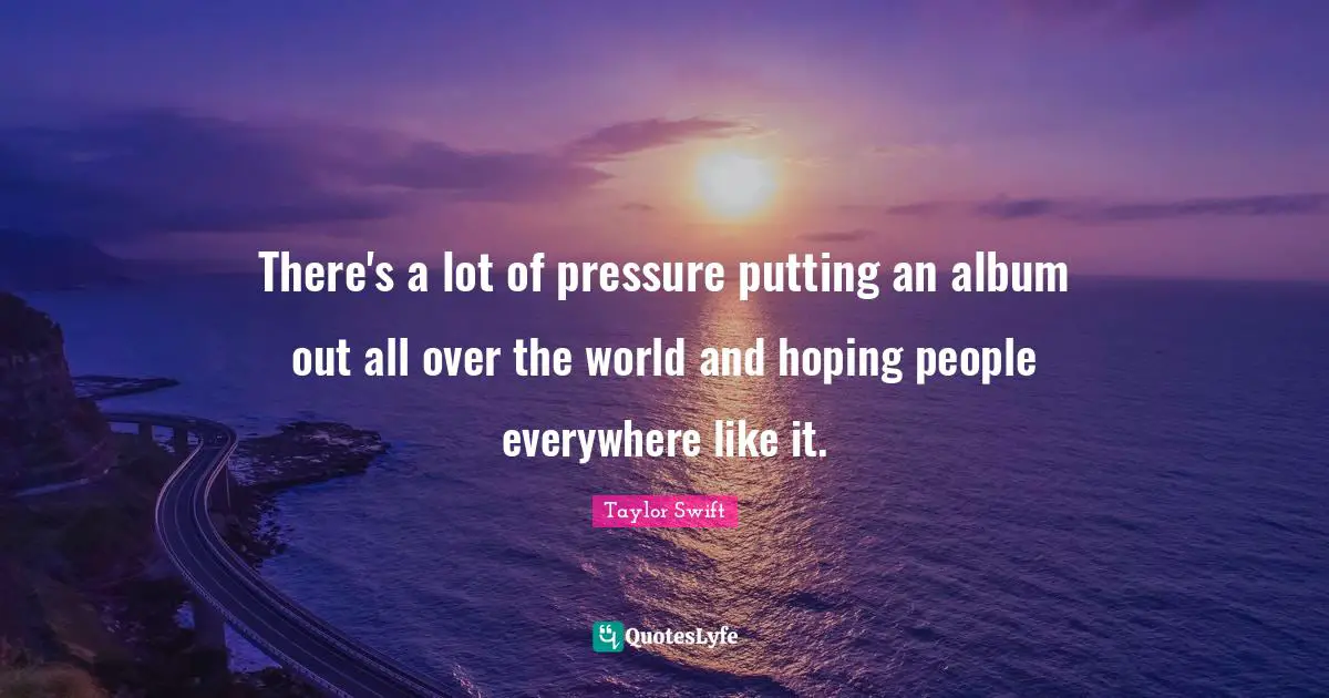 There's a lot of pressure putting an album out all over the world and hoping people everywhere like it.