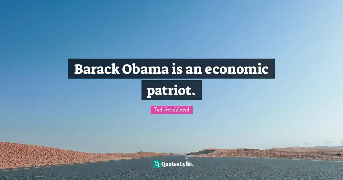 Barack Obama is an economic patriot.
